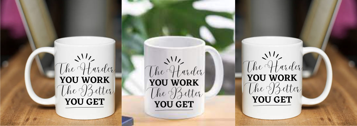 Harder You Work Better You Get MUG