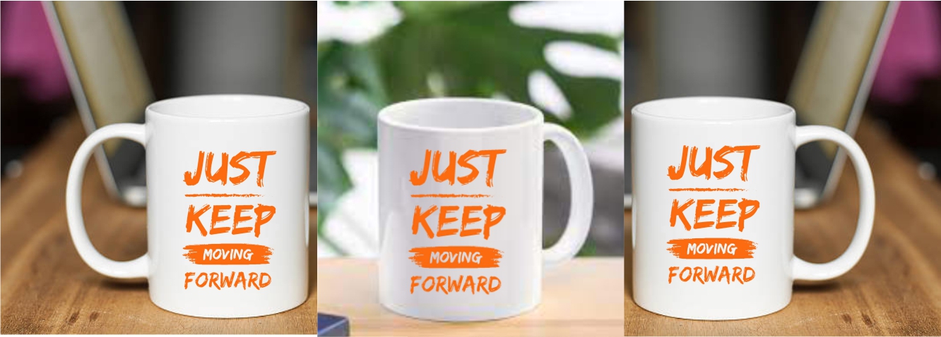 Just Keep Moving Forward MUG